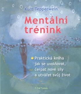 Mentální trénink - K.Tepperwein - Kliknutím na obrázek zavřete